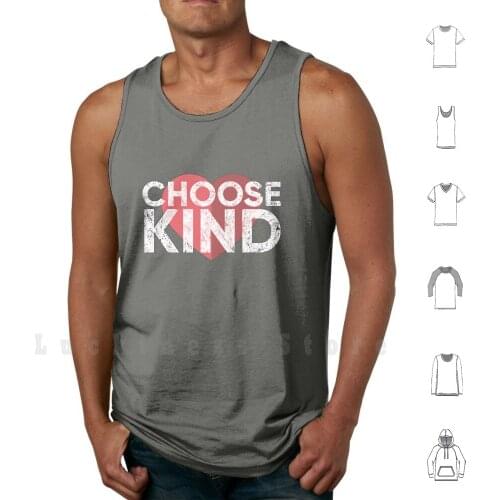 Choose Kind tank tops vest sleeveless Choose Kind Kindness Matters It Matters Wonder Be Kind Positive Message Anti