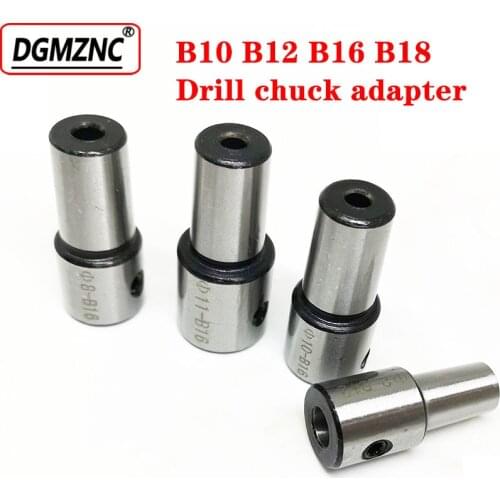 1pcs 5mm 6 8 10 12 14 15 16mm drill chuck connecter B10 B12 B16 B18 tapper chuck adapter for drilling machine