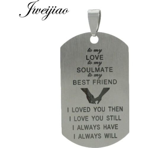 JWEIJIAO Fashion TO MY Love/Soul Mate/Best Friend Stainless Steel Necklaces Pendants ID Tag Charms DIY Jewelry Gift PT11