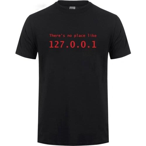 IP Address T Shirt There is No Place Like 127.0.0.1 Computer Comedy T-Shirt Funny Birthday Gift For Men Programmer Geek Tshirt