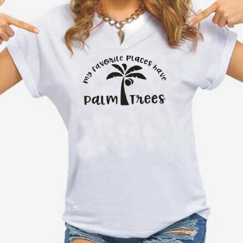 My Favorite Places Have Palm Trees Women Tshirt Summer Short Sleeve Harajuku T Shirt Women Tops Casual Hipster Tee Shirt Femme
