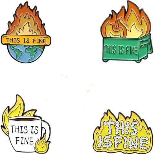 THIS IS FINE Enamel Pins Custom Funny Dark Humor Fire Earth Brooches Lapel Badge Bag Cartoon Jewelry Gift for Friends