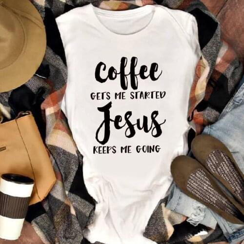 Coffee Gets Me Started Jesus Keeps Me Going T-shirt Religious Women Christian Church Tshirt Casual Slogan Bible Verse Tees Tops