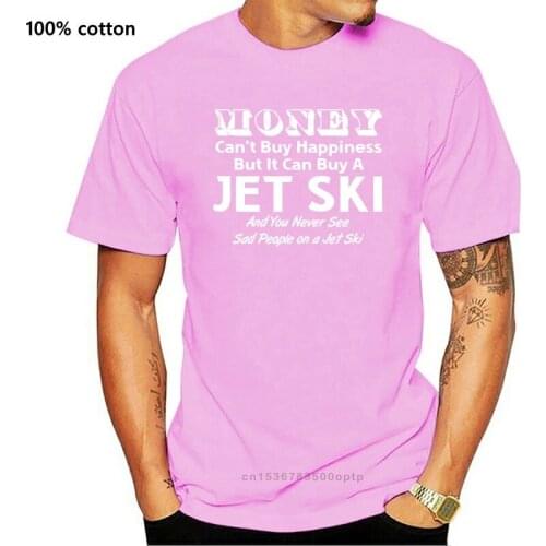 Men t shirt Money Can't Buy Happiness But It Can Buy a Jet Ski For (5 Colors) t-shirt women