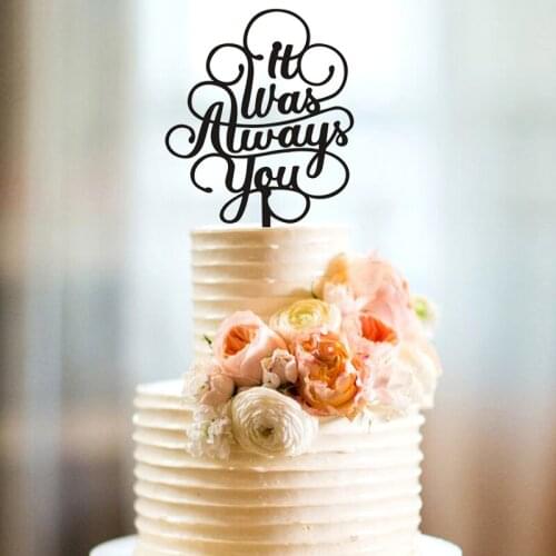 It Was Always You cake topper , Personalized Wedding cake topper ,Custom Acrylic cake topper decoration