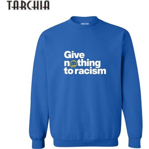 TARCHIA 2022 hoodies sweatshirt personalized give nothing to racism man coat casual parental sprots survetement homme marque