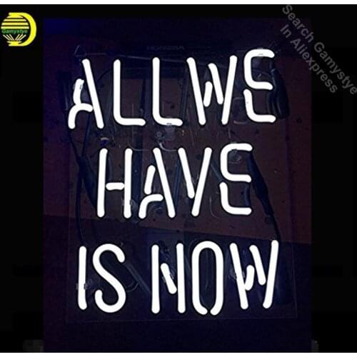Neon Sign For All We Have is Now Appropriate for Gifts Bar Signs with High Fine Process for Bar Pub Hotel Wedding Party and Home
