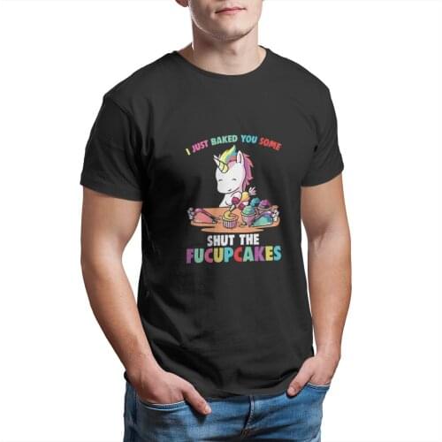 I Just Baked You Some Shut The Fucupcakes Funny Un T-Shirt Print Custom 100% Cotton Couples Matching Cosplay Tees 12509