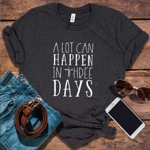 Christian Shirt A Lot Can Happen In Three Days Tshirt Jesus Cross Shirts Easter Gifts Graphic Tees Women 2021 New Graphic XL