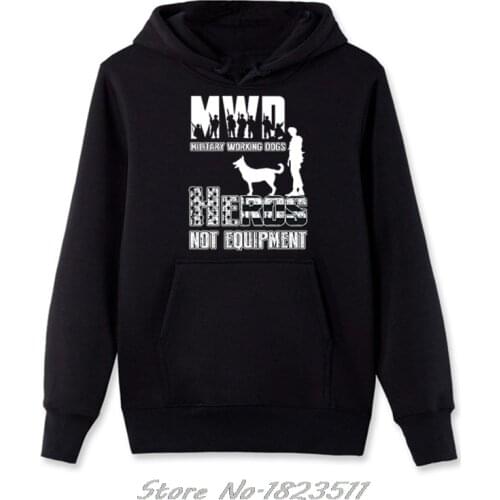 New Fashion Fleece Hoodie Police K9 Shirt Military Working Dog Heroes Not Equipment Print Sweatshirt Cool Hoody Jacket Tops