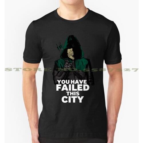 You Have Failed This City Cool Design Trendy T-Shirt Tee Arrow Green Arrow Oliver Queen Ollie Oliver Felicity Felicity Smoak