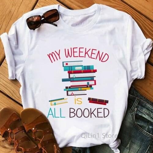 My Weekend Is Booked Womens Graphic T Shirts Summer Top Female T-Shirt Girls Student Book Lover Birthday Gift White Tshirt Tees