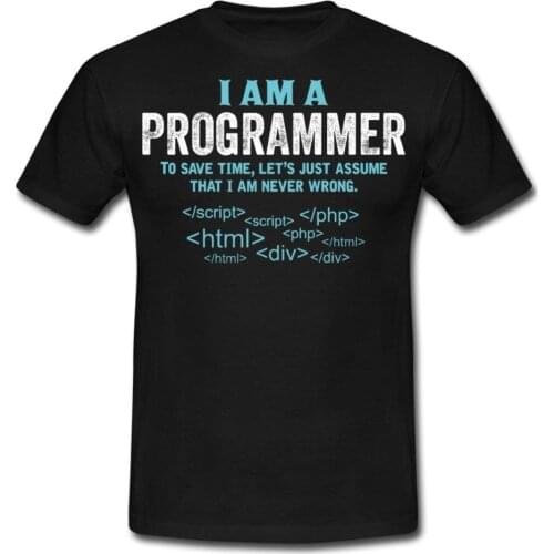 Spread Shirt Humour Jobs Programmer Never Wrong MenS T-Shirt New 2019 Fashion Hot Summer O Neck Cotton Custom Printed T Shirts