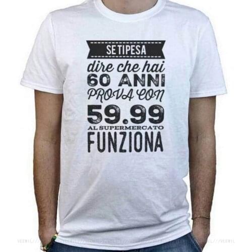 T-Shirt Per Compleanno 60 Anni Maglietta Divertente Con Frase Ironica Bianca Cotton Streetwear Tops Tee Shirt