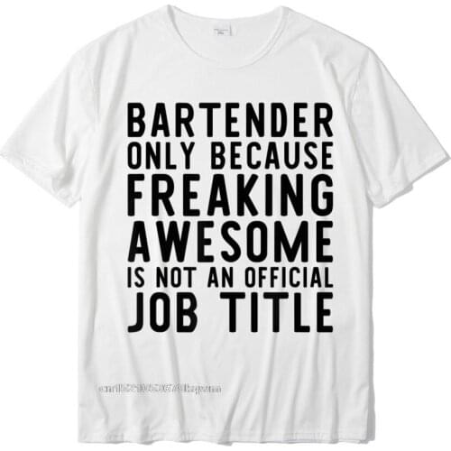 Bartender Funny T-Shirt Gift For Bartender Cotton Birthday T Shirt Funny Young Tshirts Casual