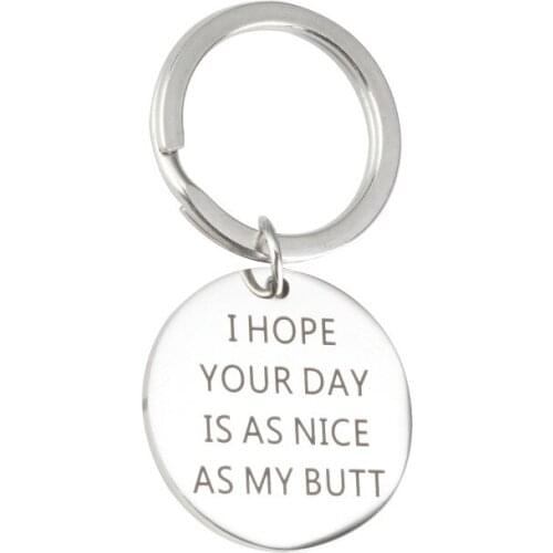 Inspirational Stainless Steel Car Keychain Jewelry Lettering I HOPE YOUR DAY IS AS NICE AS MY BUTT Key Chain For Men Women