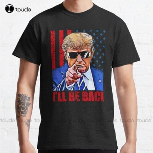 New Trump I'Ll Be Back I Will Be Back Trump 2024 Save America Save America Again Classic T-Shirt Cotton Tee Shirt