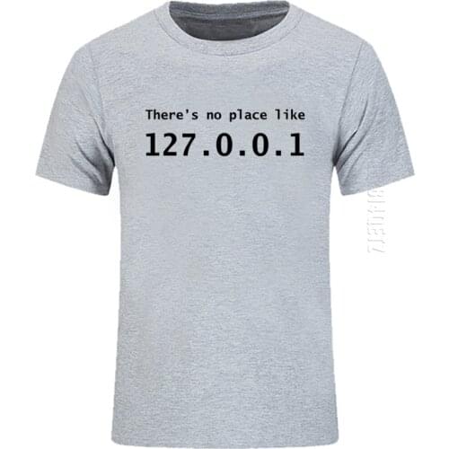 Funny IP Address O Neck T Shirt Brand Men Cotton Theres No Place Like 127.0.0.1 Computer Geek Comedy Tshirt Oversized Tops