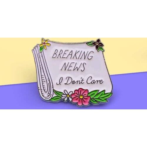 Flower newspaper Brooches BREAKING NEWS L Don't Care Badge Enamel Pins Jewelry Brooch Pin Lapel Pins For Friends Gift Unisex