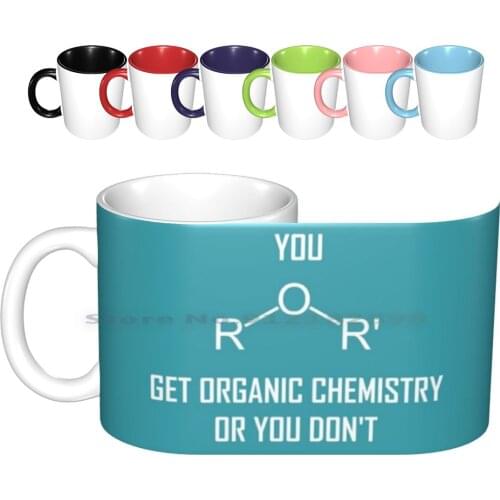 You Ether Get Organic Chemistry , Or You Don’t-Funny Chemistry Joke Ceramic Mugs Coffee Cups Milk Tea Mug Chemistry Chemistry