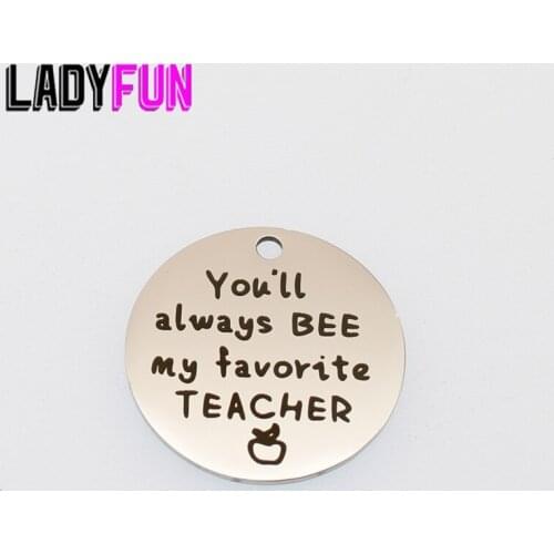 Stainless Steel Teacher Charms Laser Words You'll Always BEE My Favorite Teacher Pendant Mirror Surface Jewelry Charm 10pcs