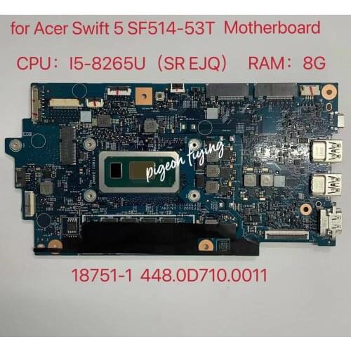 For Acer Swift5 SF514-53T Laptop Motherboard CPU:i5-8265U SREJQ RAM:8G 18751-1 448.0D710.0011 100% test ok
