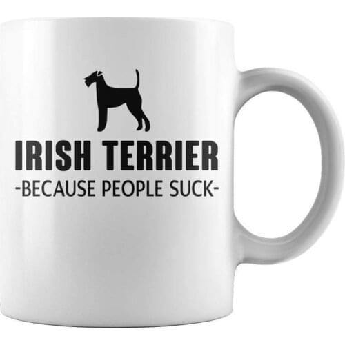 Irish Terrier Because People Suck 11 Oz Funny Coffee Mug