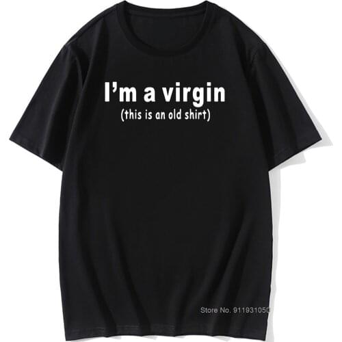 Funny I'm A Virgin This Is An Old T-Shirt Mens Short Sleeves Hip Hop Printed Sex Party T Shirts Vintage Top Tees Tops Tees