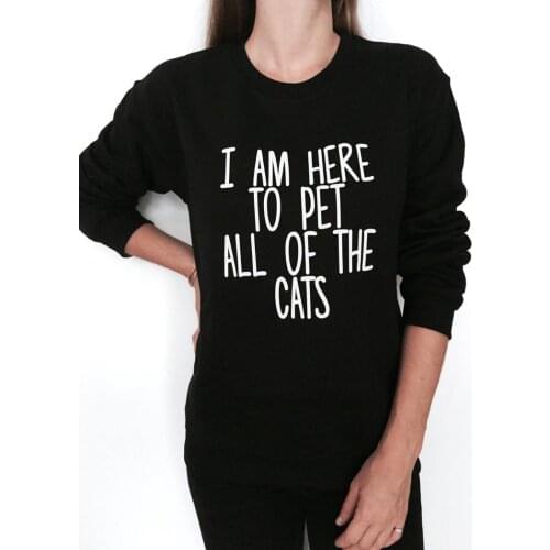 Skuggnas New Arrival I Am Here To Pet All Of The Cats Sweatshirt Black Crewneck Jumper Funny Saying Fashion Lazy Cat Sweatshirt