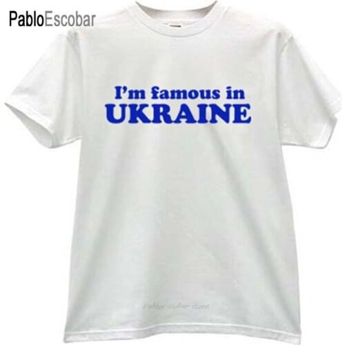 Men cotton t-shirt summer brand tshirt Im FAMOUS in Ukraine Funny Ukrainian T-shirt man shubuzhi plus size teeshirt