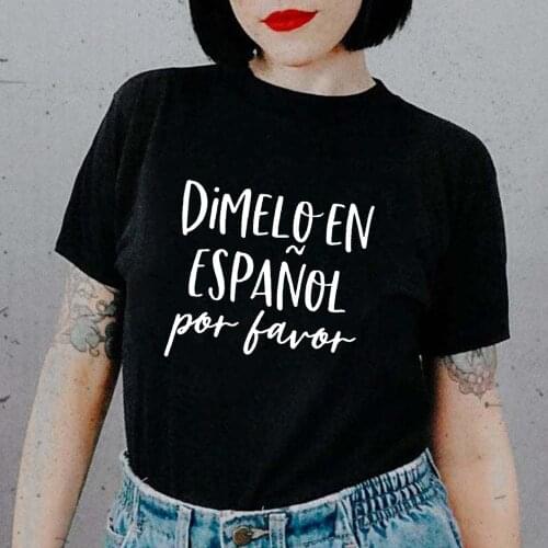 Dimelo En Espanol Por Favor Print Women Harajuku Tshirt Spanish Casual Funny Short Sleeve O-neck Tee Shirt Tops Camisetas Mujer