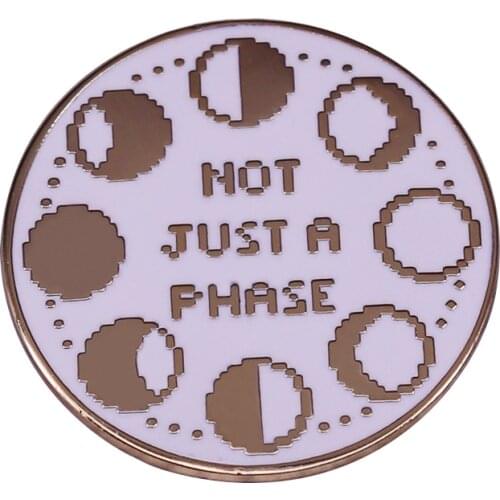 Moon Phases Not Just A Phase Enamel Brooch Pin Backpack Hat Bag Collar Lapel Pins Badges Women Mens Fashion Jewelry Accessories