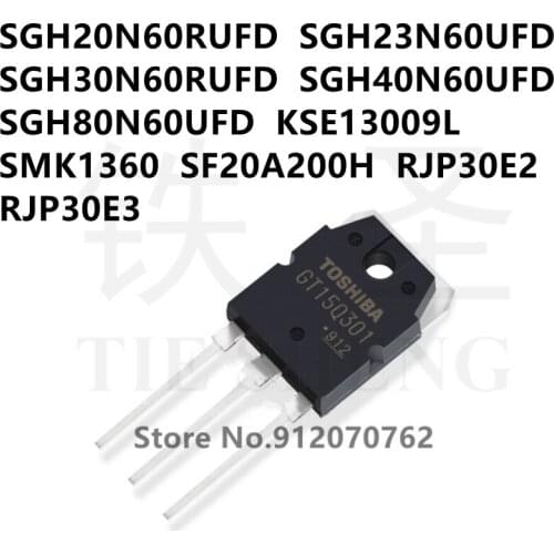 10PCS SGH20N60RUFD SGH23N60UFD SGH30N60RUFD SGH40N60UFD SGH80N60UFD KSE13009L SMK1360 SF20A200H RJP30E2 RJP30E3 TO-3P