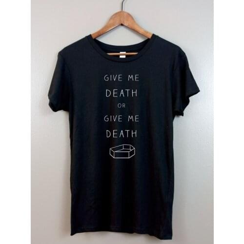 Give me death or give me death funny slogan t-shirt unisex cross street style tees camisetas grunge party girl gift goth shirts