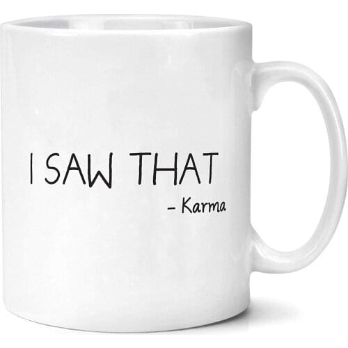 I Saw That Karma Mug Funny Gifts