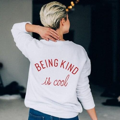 Back Printing Hoodies Woman BEING KIND IS COOL Spring Autumn Sweatshirt Woman Harajuku Hoodie