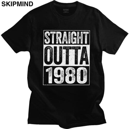 Fashion Straight Outta 1980 T Shirt for Men 100% Cotton 40th Birthday Gift Tee Tops Round Neck Short Sleeved Urban Tshirt Merch