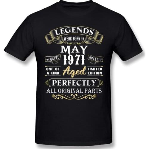 Legends Were Born In May 1971 Cool Birthday Gifts T Shirt Camisetas Oversized O-neck Cotton Custom Short Sleeve Tshirts