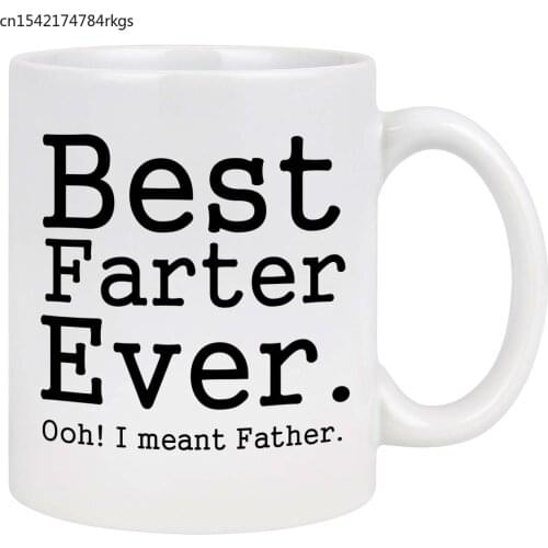 Best Farter Ever Ooh I Meant Father Coffee Mug - Best Dad Gift Funny Mug Tea Cup - Father' s Birthday Gift (White, 11 Ounce)
