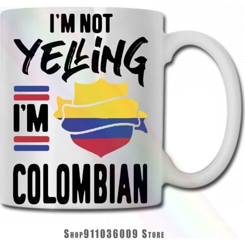 I'M Not Yelling I'M Colombian mug cup tazas
