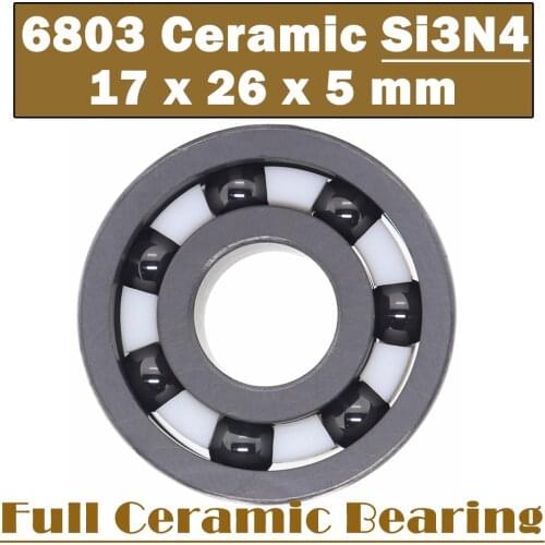6803 Full Ceramic Bearing ( 1 PC ) 17*26*5 mm Si3N4 Material 6803CE All Silicon Nitride Ceramic 6803 Ball Bearings