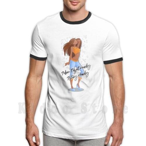I Don'T Get Ready I Stay Ready Chi Chi Devayne T Shirt Diy Big Size 100% Cotton Chi Chi Devayne Rupaul Drag Race Rupauls Drag