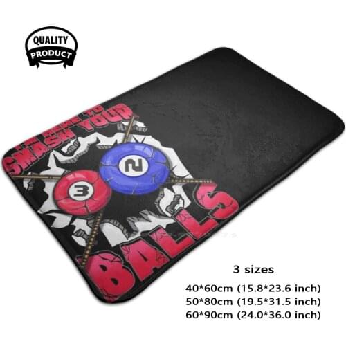 I'M Here To Smash Your Balls Funny Billiards Pool Comfortable Door Mat Rug Carpet Foot Pad Pool Billiard Billiards Funny Pool