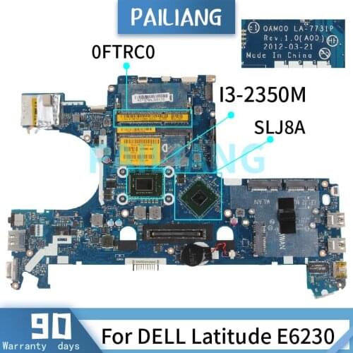 PAILIANG Laptop motherboard For DELL Latitude E6230 I3-2350M Mainboard CN-0FTRC0 LA-7731P SR0DQ SLJ8A DDR3 tesed