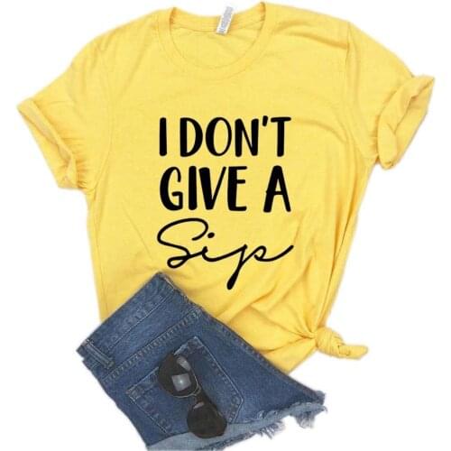 Women T Shirt I Don't Give A Sip Letter Print Tshirt Women Short Sleeve O Neck T-shirt Ladies Tee Shirt Tops TX5556