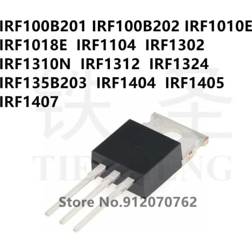 10PCS IRF100B201 IRF100B202 IRF1010E IRF1018E IRF1104 IRF1302 IRF1310N IRF1312 IRF1324 IRF135B203 IRF1404 IRF1405 IRF1407 TO-220