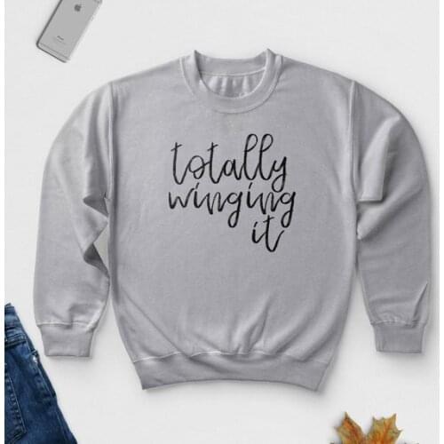 Sugarbaby Totally Winging It Sweatshirt Typography Jumper Perfect Gift White or Grey Black Crew Neck Sweatshirt Long Sleeve Tops