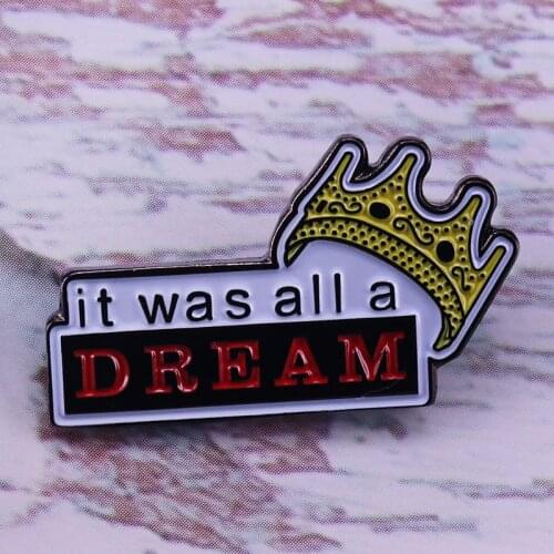 It was all a dream badge inspired by Notorious B.I.Gs song Juicy