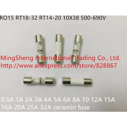 Original new 100% RO15 RT18-32 RT14-20 10X38 0.5A 1A 2A 3A 4A 5A 6A 8A 10 12A 15A 16A 20A 25A 32A ceramin fuse 500-690V