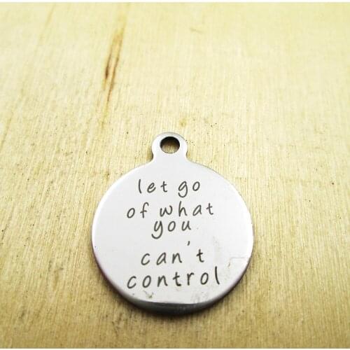 10pcs/lot-let go of what you can't control stainless steel charms Laser Engraved Customized DIY Charms Pendants